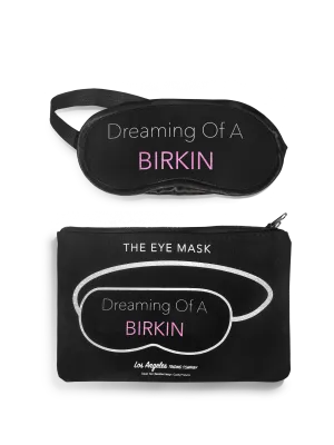 DREAMING OF A BIRKIN EYE MASK